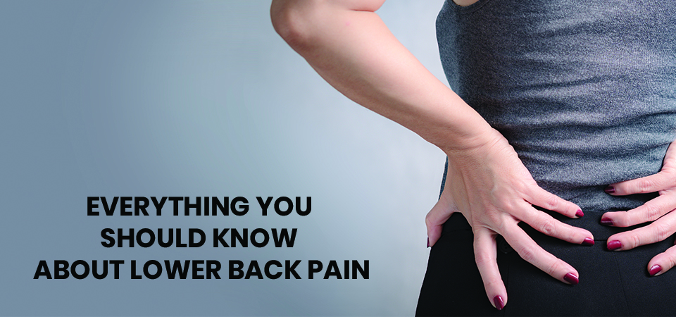 Everything You Should Know About Lower Back Pain